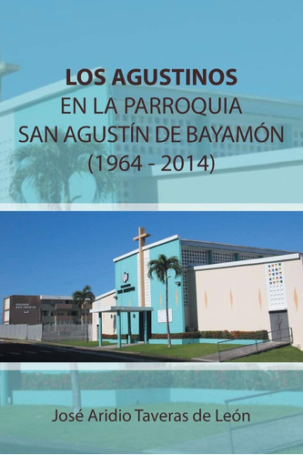 Libro Los Agustinos En La Parroquia San Agustín De Bayamón 1