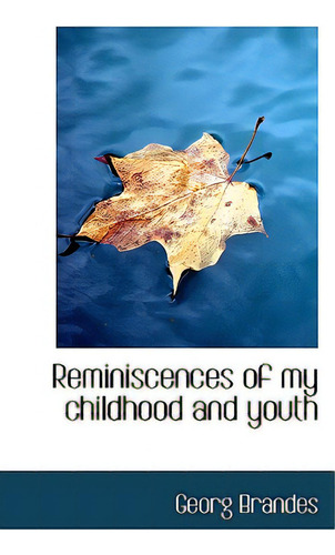 Reminiscences Of My Childhood And Youth, De Brandes, Georg., Vol. 1. Editorial Bibliobazaar, Tapa Blanda En Inglés