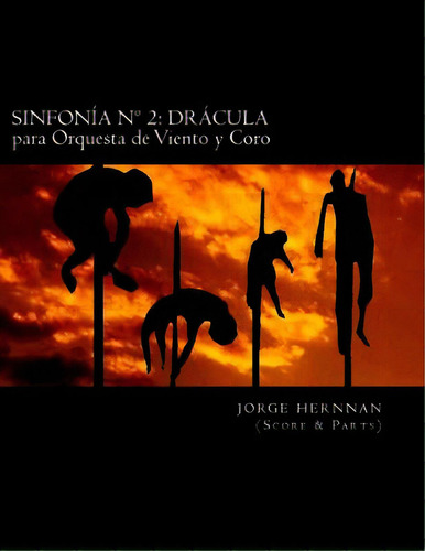 Sinfonãâa Nãâ° 2: Drãâ¡cula: Para Orquesta De Vientos Y Coro, De Hernnan, Jorge. Editorial Createspace, Tapa Blanda En Español