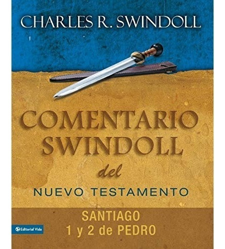 Comentario Swindoll Del Nt - Santiago 1 Y 2 De Pedro 