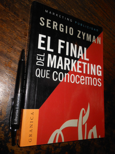 El Final Del Marketing Que Conocemos Sergio Zyman Ed. Granic