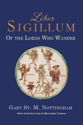 Libro Liber Sigillum : Of The Lords Who Wander - Gary St....