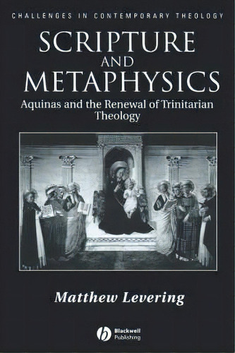 Scripture And Metaphysics : Aquinas And The Renewal Of Trinitarian Theology, De Matthew Levering. Editorial John Wiley And Sons Ltd, Tapa Blanda En Inglés