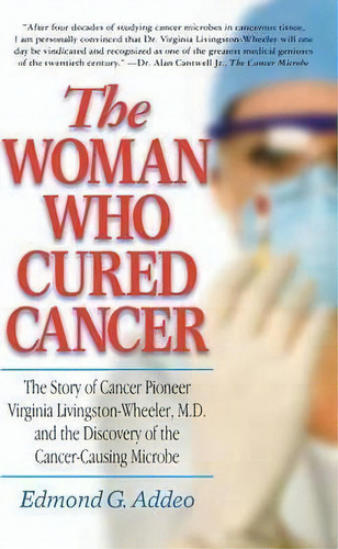 The Woman Who Cured Cancer, De Edmond G Addeo. Editorial Basic Health Publications, Tapa Dura En Inglés