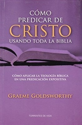 Como Predicar De Cristo Usando Toda La Biblia