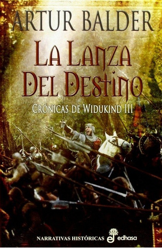 La Lanza Del Destino, Arthur Balder, Ed. Edhasa Tapa Dura.