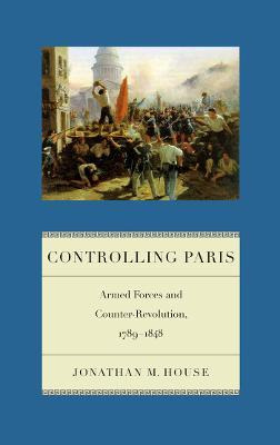 Libro Controlling Paris : Armed Forces And Counter-revolu...