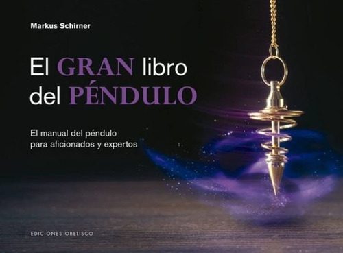 El Gran Libro Del Pendulo - Markus Schirner