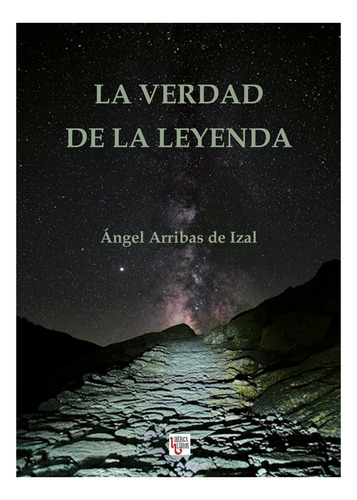 Libro La Verdad De La Leyenda - Arribas De Izal,ãngel