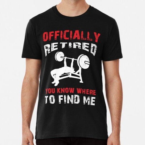Remera Retired Gym Workout T Shirt You Know Where To Find Me
