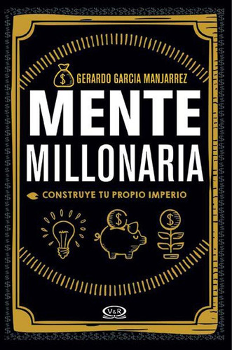 Mente Millonaria - Gerardo Garcia Manjarrez - Vyr Editoras