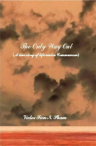 The Only Way Out, De Victor Tien N Pham. Editorial Createspace Independent Publishing Platform, Tapa Blanda En Inglés