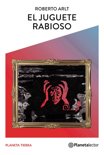 Imagen 1 de 2 de El Juguete Rabioso Roberto Arlt Planetalector