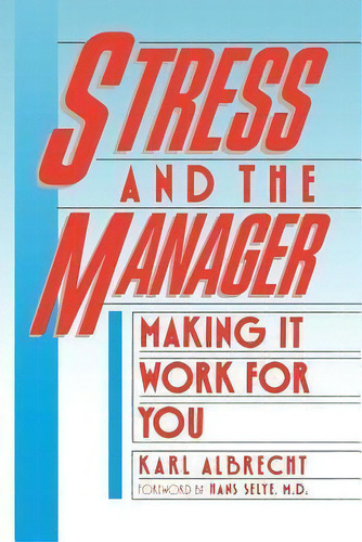 Stress And The Manager : Making It Work For You, De Karl Albrecht. Editorial Karl Albrecht International, Tapa Blanda En Inglés