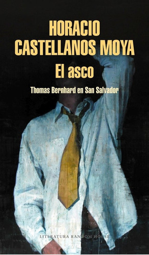 Asco, El - Horacio Castellanos Moya