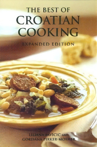 The Best Of Croatian Cooking, De Liliana Pavicic. Editorial Hippocrene Books Inc U S, Tapa Blanda En Inglés