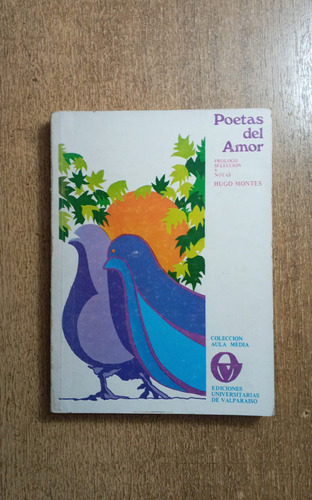 Poetas Del Amor / Prólogo, Selección Y Notas: Hugo Montes