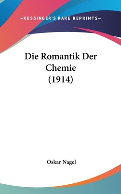 Libro Die Romantik Der Chemie (1914) - Nagel, Oskar