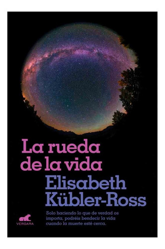 La Rueda De La Vida*.. - Elizabeth Kubler-ross