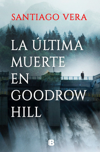 La Ultima Muerte En Goodrow Hill, De Santiago Vera. Editorial B, Editorial En Español