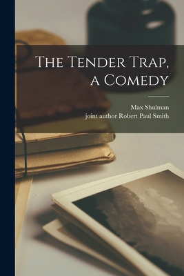 Libro The Tender Trap, A Comedy - Shulman, Max 1919-