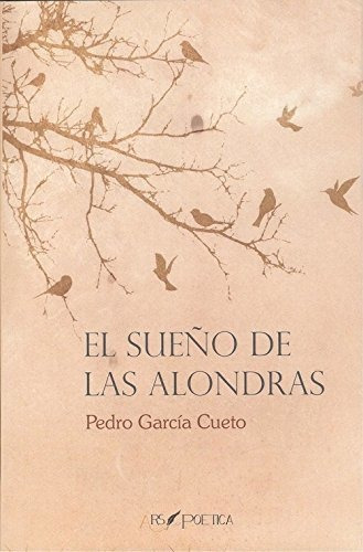 El Sueño De Las Alondras, De Pedro García Cueto. Editorial Ars Poetica, Tapa Blanda En Español, 2018