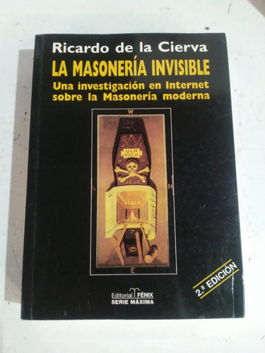 Ricardo De La Cierva. La Masoneria Invisible. Edit. Fénix.