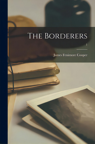 The Borderers; 1, De Cooper, James Fenimore., Vol. 1. Editorial Legare Street Pr, Tapa Blanda En Inglés