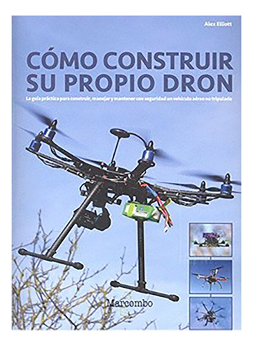 Como Construir Su Propio Dron - Alex - Marcombo - #d