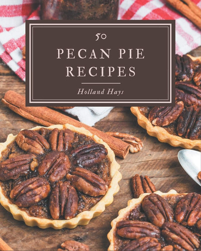 Libro: 50 Pecan Pie Recipes: Best-ever Pecan Pie Cookbook