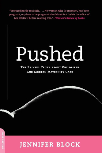 Libro Pushed: The Painful Truth About Childbirth And Moder