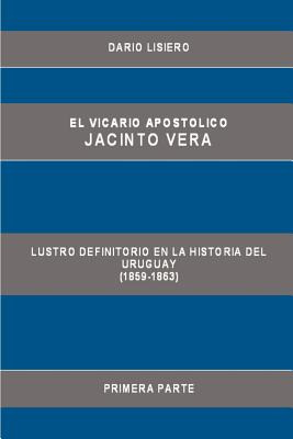 Libro El Vicario Apostolico Jacinto Vera, Lustro Definito...