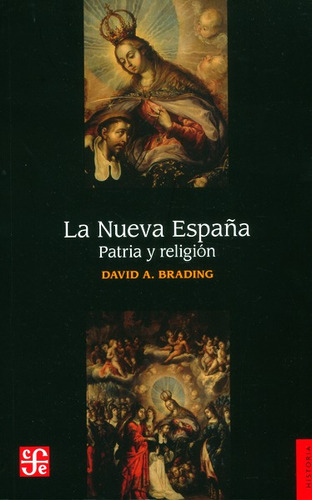 La Nueva España Patria Y Religión, De David A. Brading. Editorial Fondo De Cultura Económica, Tapa Blanda, Edición 2015 En Español