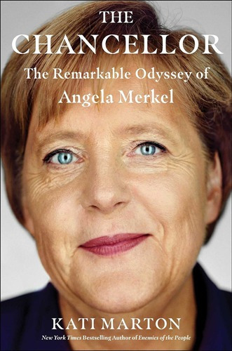The Chancellor: The Remarkable Odyssey Of Angela Merke, de Kati Marton. Editorial Simon & Schuster en inglés