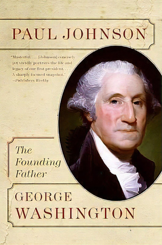 George Washington : The Founding Father, De Paul Johnson. Editorial Harpercollins Publishers Inc, Tapa Blanda En Inglés