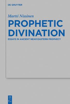 Libro Prophetic Divination : Essays In Ancient Near Easte...