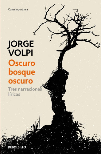 Oscuro Bosque Oscuro, de Volpi, Jorge. Serie Contemporánea Editorial Debolsillo, tapa blanda en español, 2017