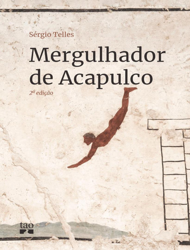 Mergulhador De Acapulco: Mergulhador De Acapulco, De Telles, Sérgio. Tao Editora, Capa Mole, Edição 2 Em Português, 2022