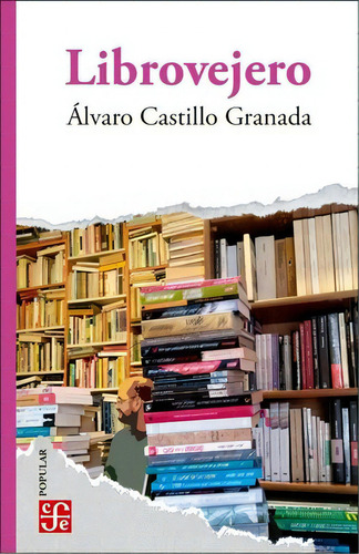 Librovejero: Librovejero, De Álvaro Castillo Granada. Editorial Fondo De Cultura Económica, Tapa Blanda, Edición 1 En Español, 2006
