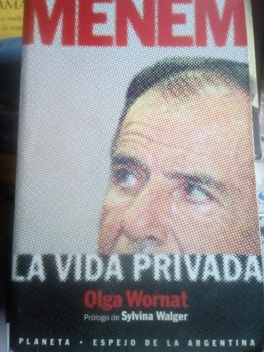 Olga Wornat - Menem. La Vida Privada. Carlos Saúl