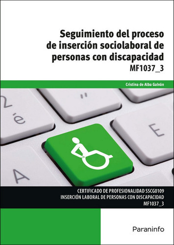 Seguimiento del proceso de inserciÃÂ³n sociolaboral de personas con discapacidad, de DE ALBA GALVÁN, CRISTINA. Editorial Ediciones Paraninfo, S.A, tapa blanda en español