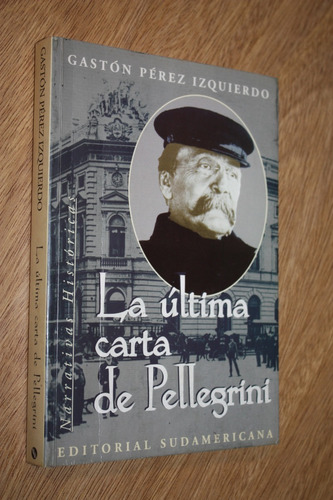 La Última Carta De Pellegrini  Gastón Pérez Izquierdo Grande