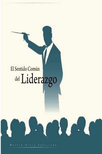 Libro: El Sentido Comun Del Liderazgo (spanish Edition)