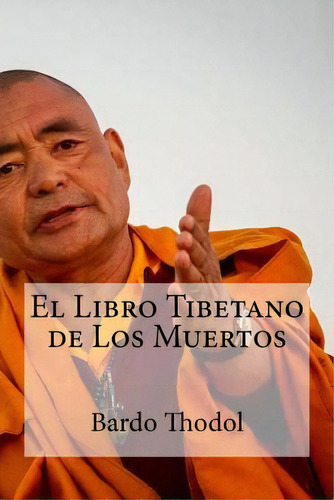 El Libro Tibetano De Los Muertos, De Bardo Thodol. Editorial Createspace, Tapa Blanda En Español