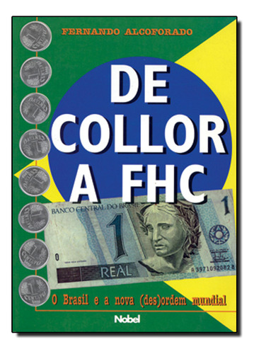 De Collor A Fhc:o Brasil E A Nova (des)ordem, De Fernando Alcoforado. Editora Nobel, Capa Dura Em Português