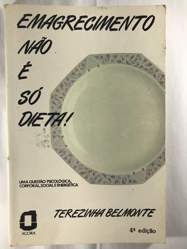 Emagrecimento Não É Só Dieta ! - Terezinha Belmonte