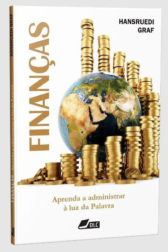 Finanças - Aprenda A Administrar À Luz Da Palavra, De Hansruedi Graf. Editora Dlc Em Português