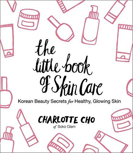 The Little Book of Skin Care : Korean Beauty Secrets for Healthy, Glowing Skin, de Charlotte Cho. Editorial HarperCollins Publishers Inc, tapa dura en inglés