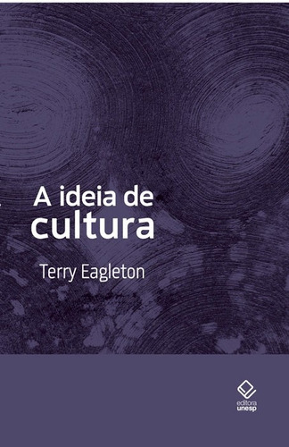 A ideia de cultura - 2ª edição, de Eagleton, Terry. Fundação Editora da Unesp, capa mole em português, 2011