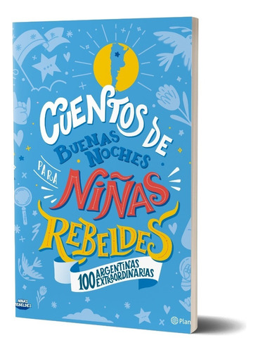 Cuentos De Buenas Noches Para Niñas Rebeldes - 100 Argentinas Extraordinarias, de Niñas Rebeldes. Editorial Planeta, tapa blanda en español, 2021